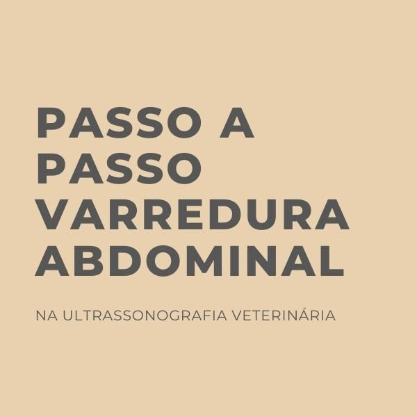 Aprenda a Realizar a Varredura Abdominal: Um Guia Prático para Veterinários