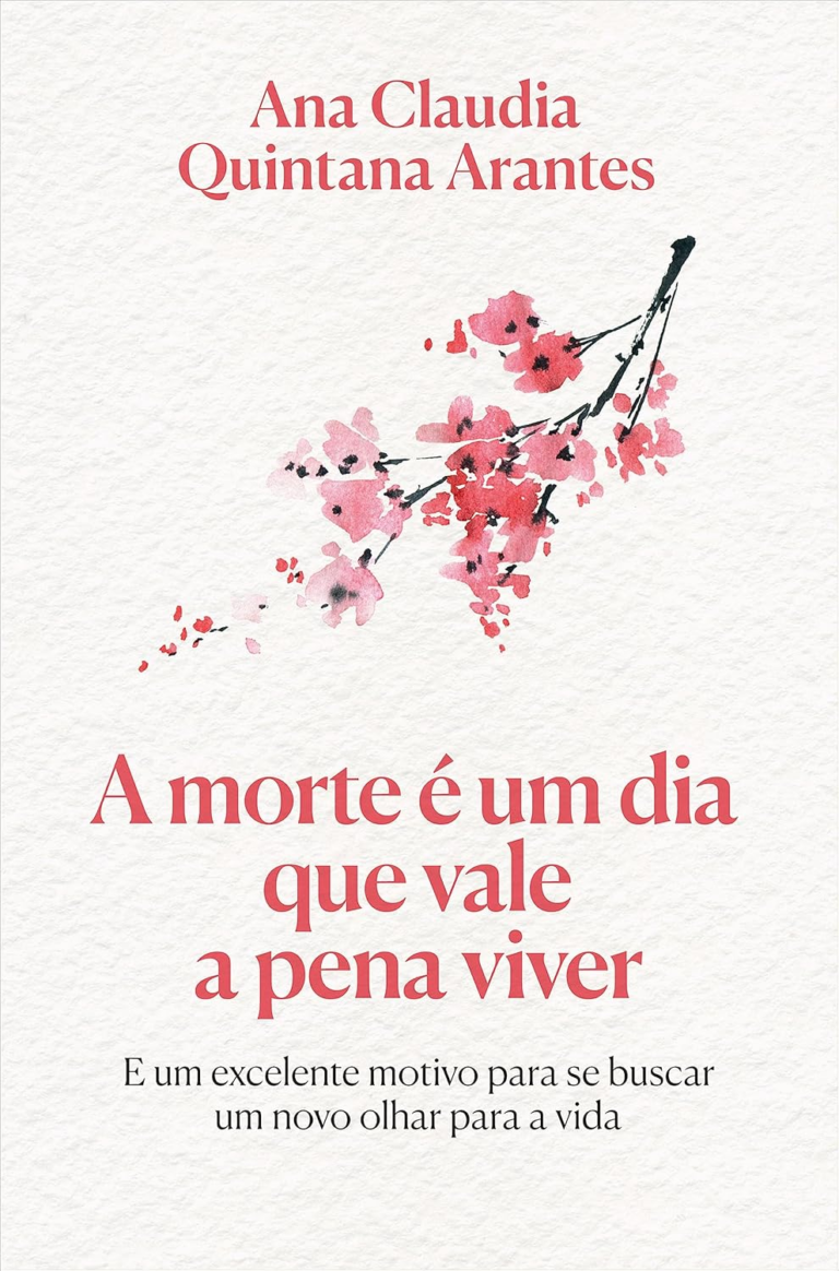 A morte é um dia que vale a pena viver – Edição Luxo por Ana Claudia Quintana Arantes | EBOOK PDF