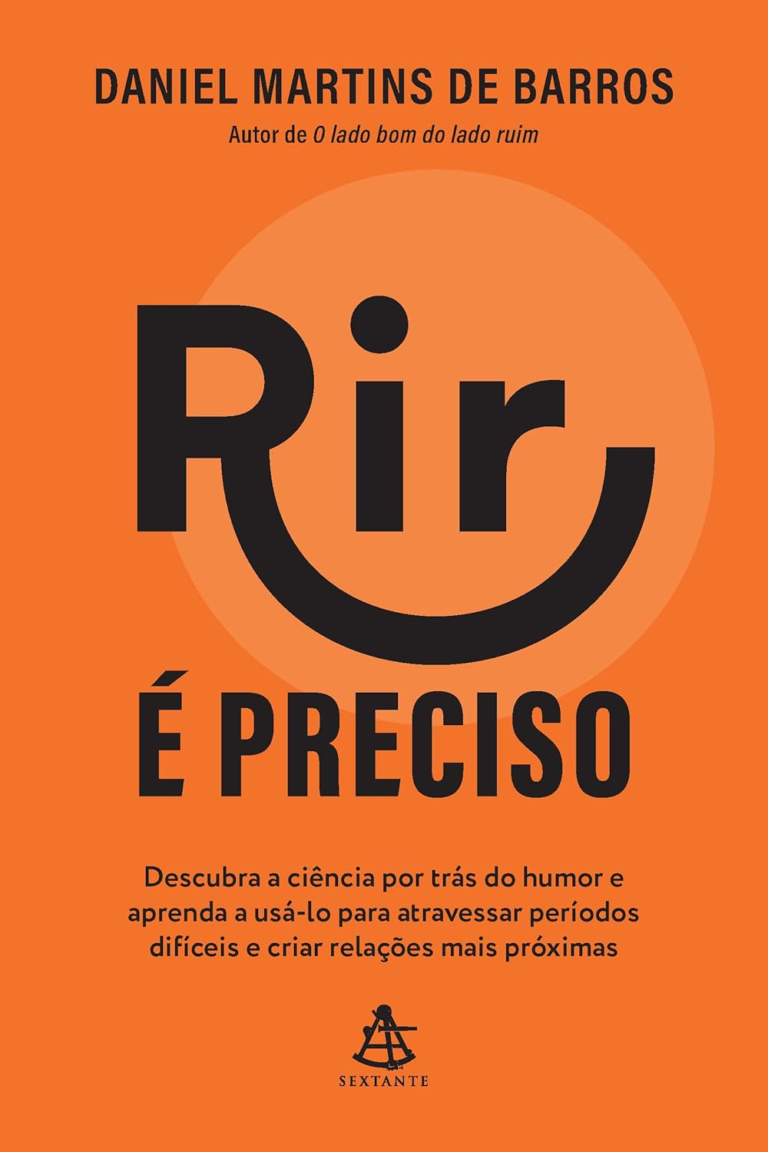 Livro: Rir é preciso: Descubra a ciência por trás do humor e aprenda a usá-lo para atravessar períodos difíceis e criar relações mais próximas por Daniel Martins de Barros | PDF