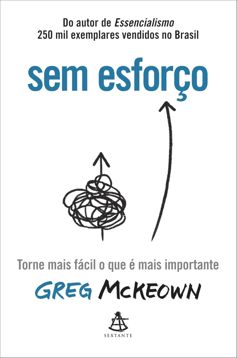 Livro: Sem esforço: Torne mais fácil o que é mais importante por Greg McKeown | PDF |