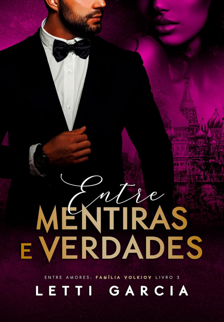 Livro: Entre Mentiras e Verdades (Entre Amores: Família Volkiov Livro 3) por Letti Garcia | PDF |