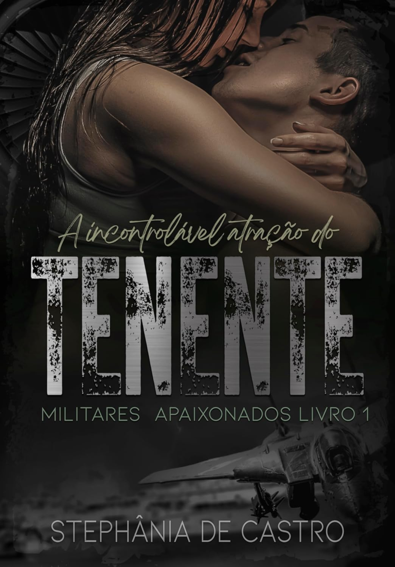 Livro: A Incontrolável Atração do Tenente – Militares Apaixonados Livro 1 por Stephânia de Castro | PDF |