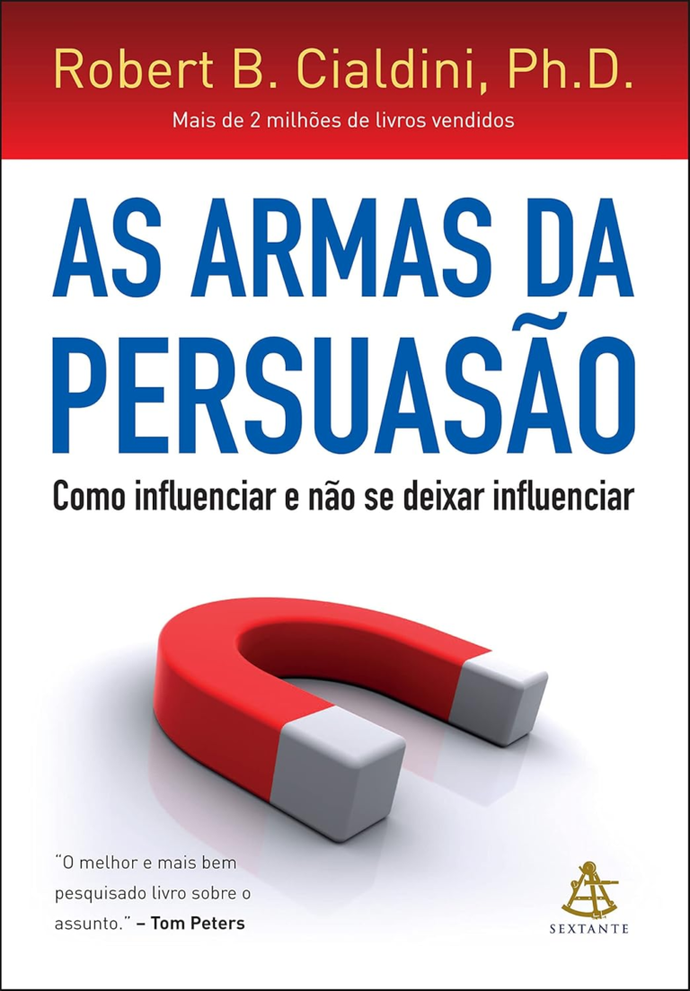 Livro: As armas da persuasão: Como influenciar e não se deixar influenciar por Robert B. Cialdini | PDF