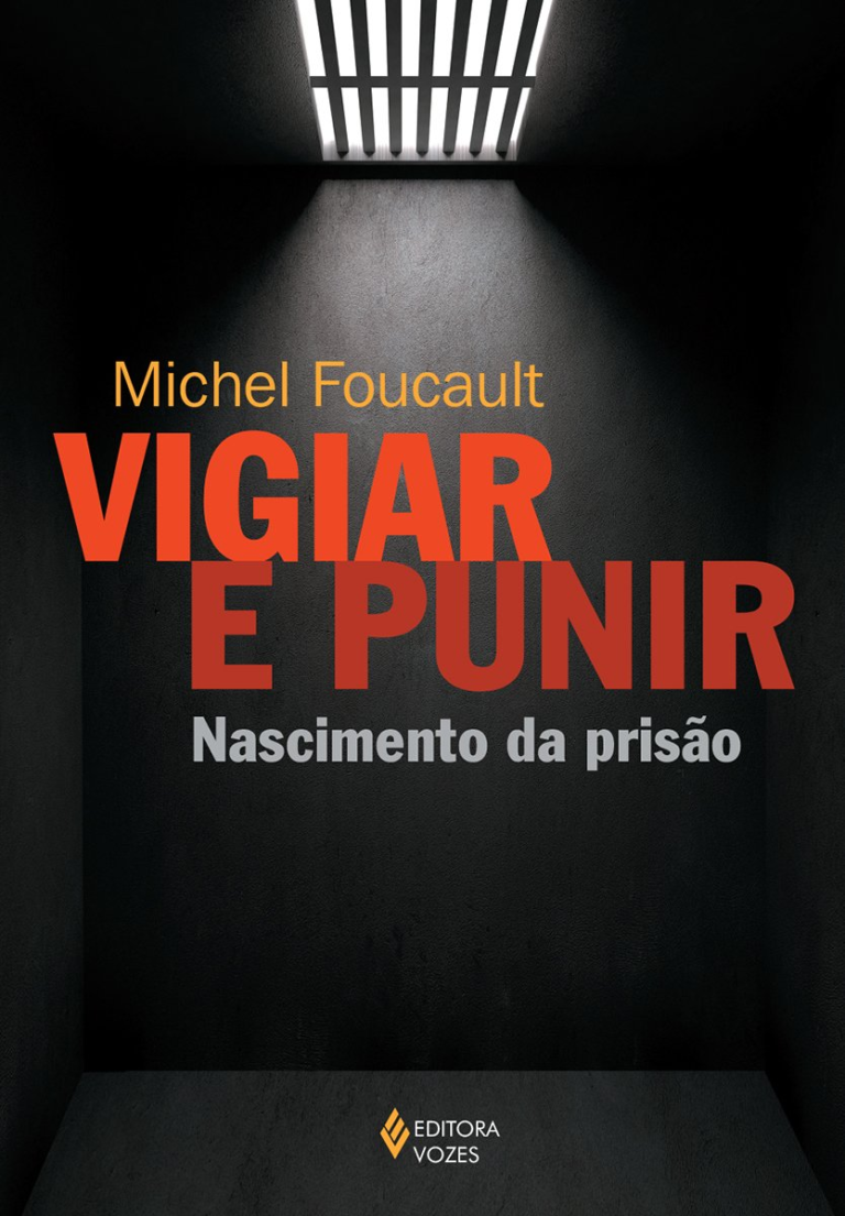 Livro Vigiar e Punir: Nascimento da Prisão por Michel Foucault | PDF
