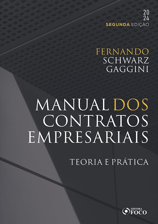 Livro Manual dos Contratos Empresariais – 2ª Ed – 2024 por Fernando Schwarz Gaggini | PDF |