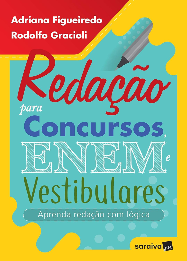 Livro Redação para Concursos, Enem e Vestibulares – Aprenda Redação com Lógica por Adriana Figueiredo e Rodolfo Gracioli | PDF