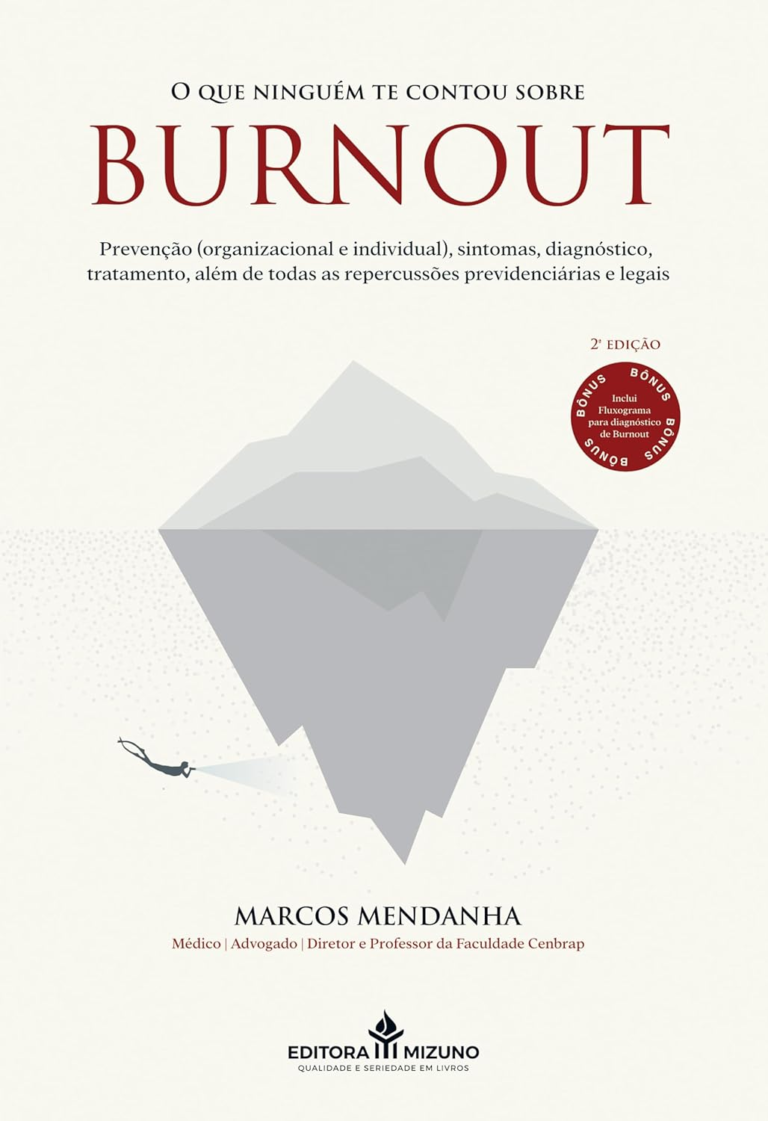 Livro O que Ninguém te Contou Sobre Burnout: Prevenção (organizacional e Individual), Sintomas, Diagnóstico, Tratamento, Além de Todas as Repercussões Previdenciárias e Legais por Marcos Mendanha | PDF