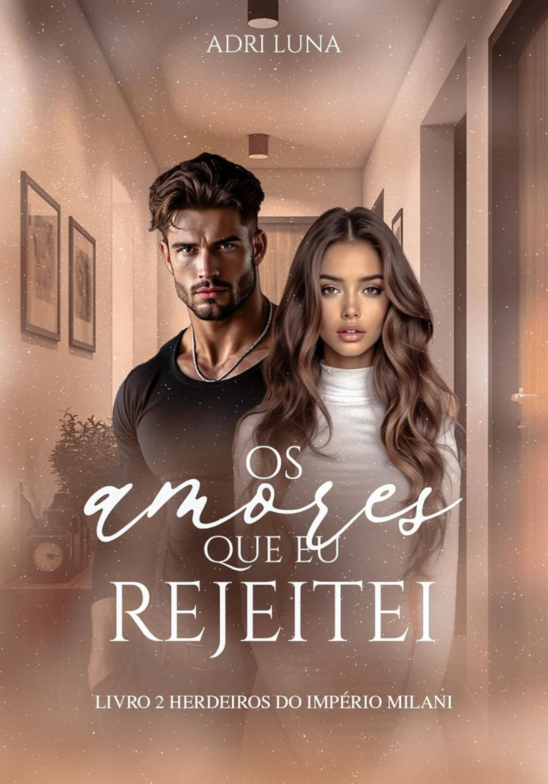 Livro Os Amores Que eu Rejeitei: Série Herdeiros do Império Milani por Adri Luna | PDF