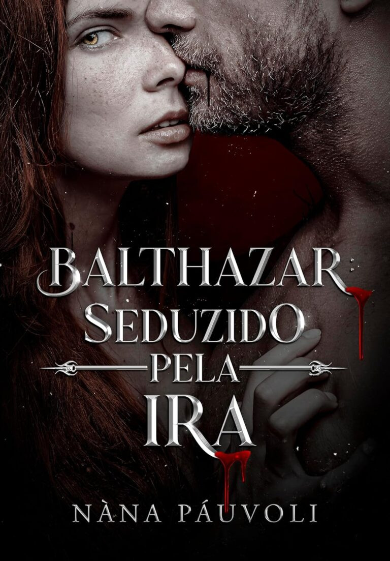 Balthazar: Seduzido pela Ira por Nàna Páuvoli | eBook Kindle 17 https://go.hotmart.com/W22315763O