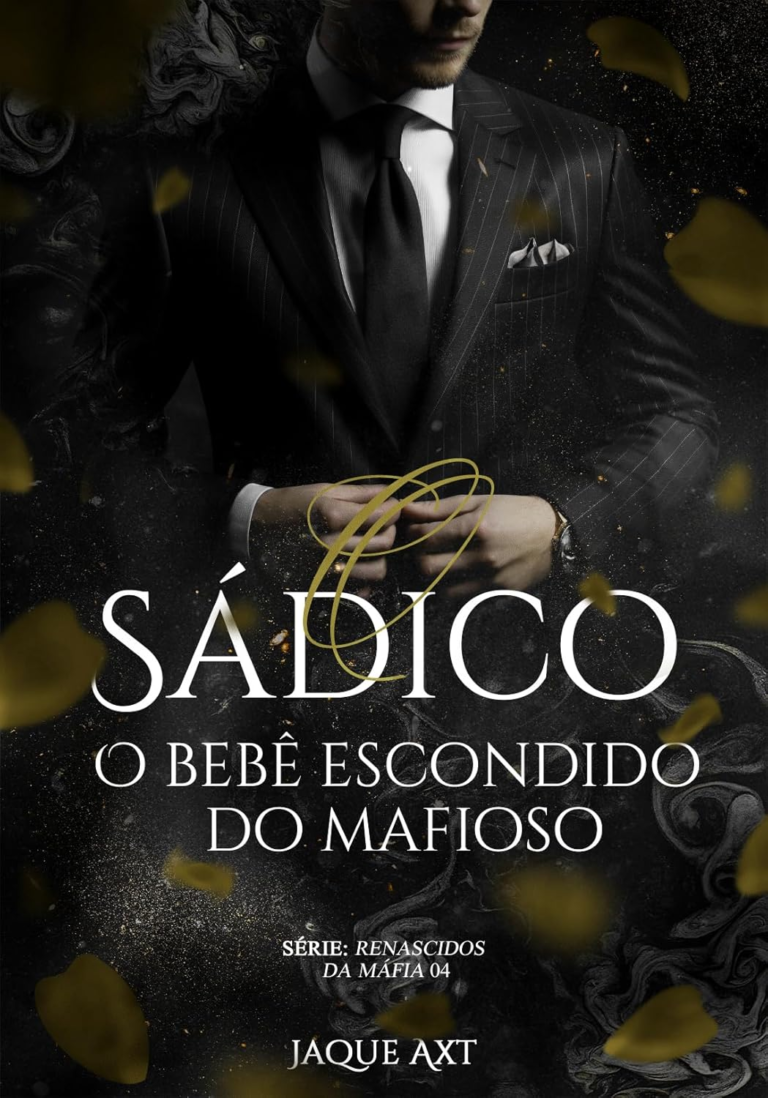 Livro: O Sádico: O Bebê Escondido do Mafioso (Renascidos da Máfia Livro 4) por Jaque Axt | PDF