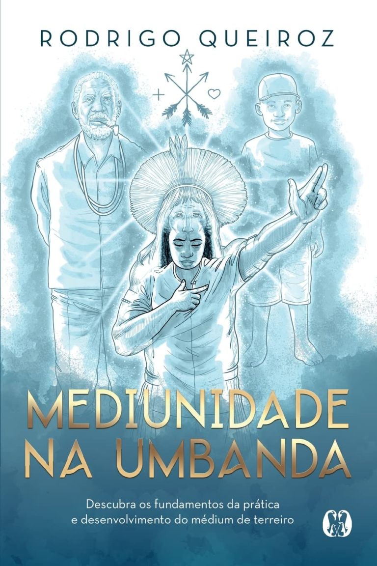 Mediunidade na Umbanda: Descubra os fundamentos da prática e desenvolvimento do médium de terreiro por Rodrigo Queiroz | Ebook PDF