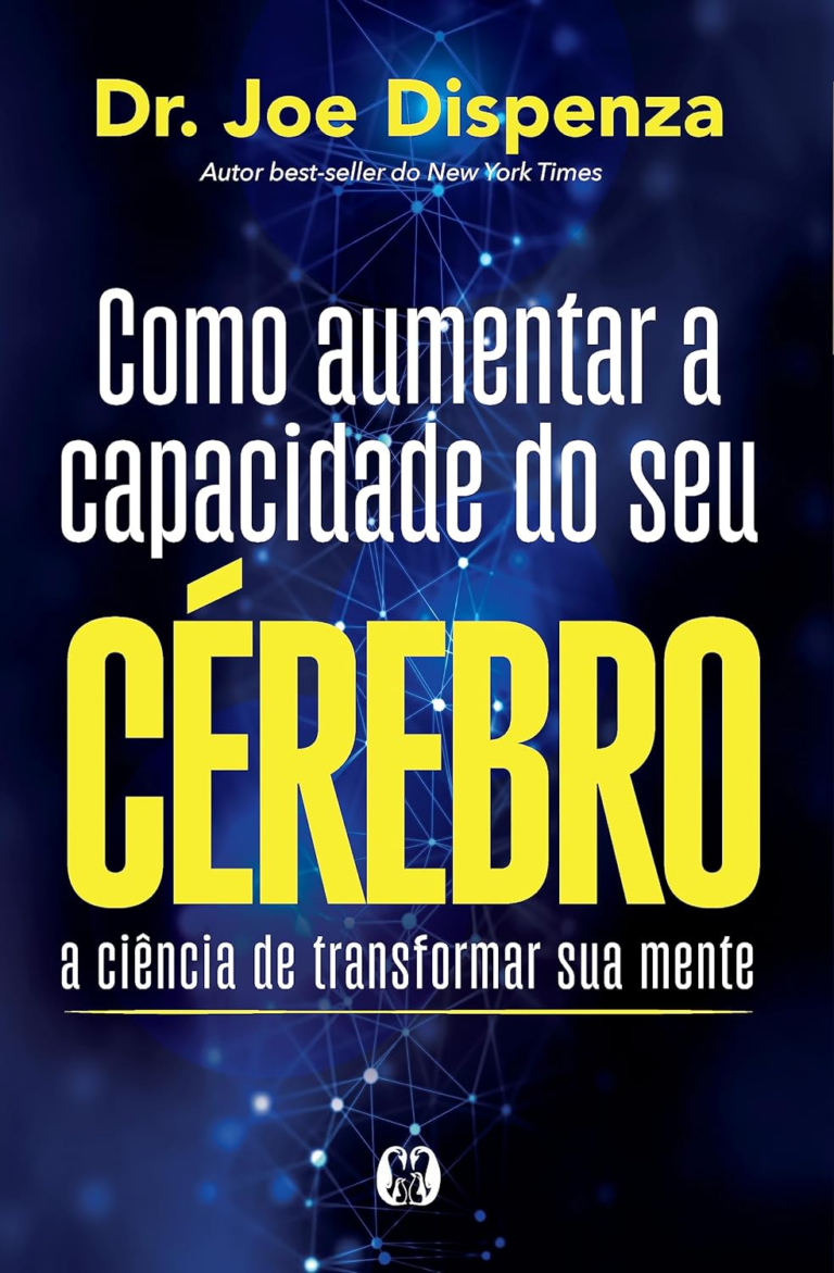 Como aumentar a capacidade do seu cérebro por Joe Dispenza | PDF |