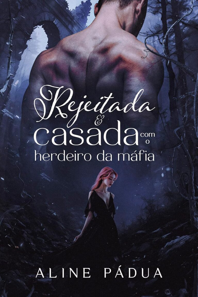 Livro: Rejeitada & Casada com o Herdeiro da Máfia por Aline Pádua | eBook PDF 16 Livro: Rejeitada & Casada com o Herdeiro da Máfia por Aline Pádua | eBook PDF