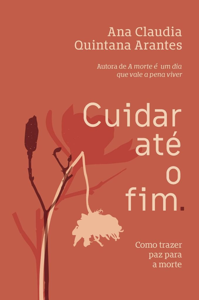 Cuidar até o fim por Ana Claudia Quintana Arantes | LivroPDF | 1 https://go.hotmart.com/W22315763O