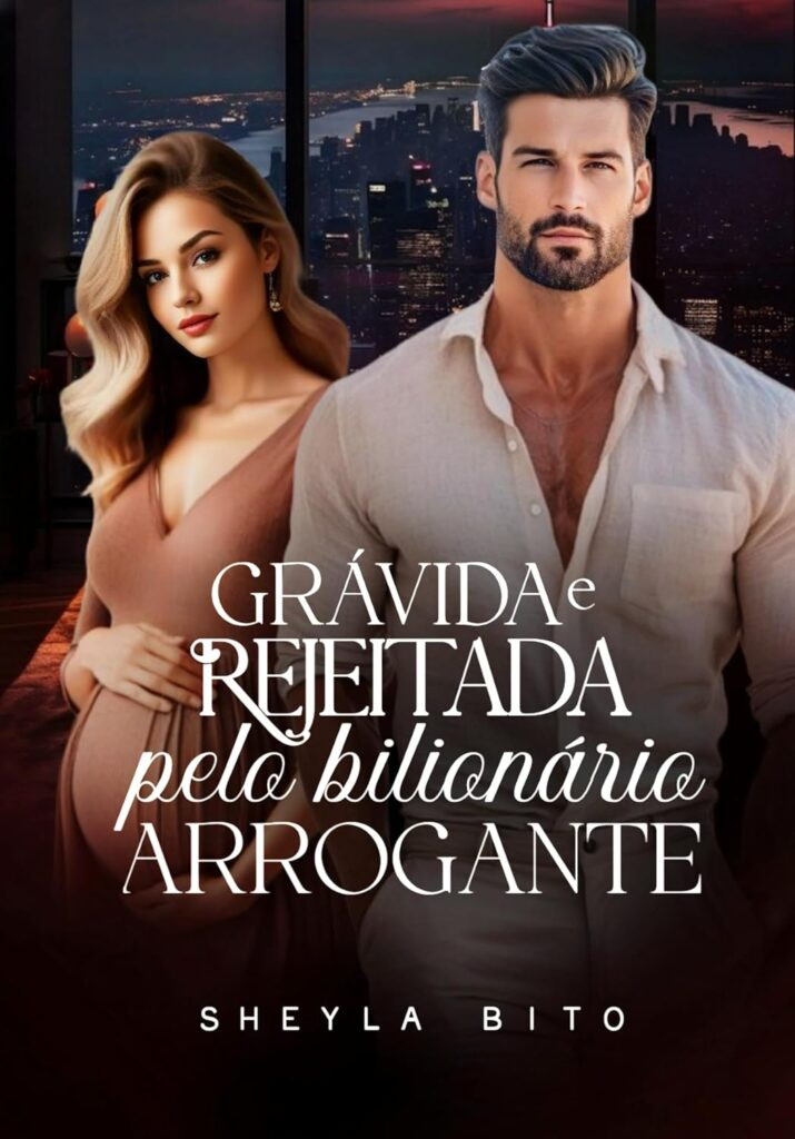 gravida e rejeitada pelo bilionario arrogante