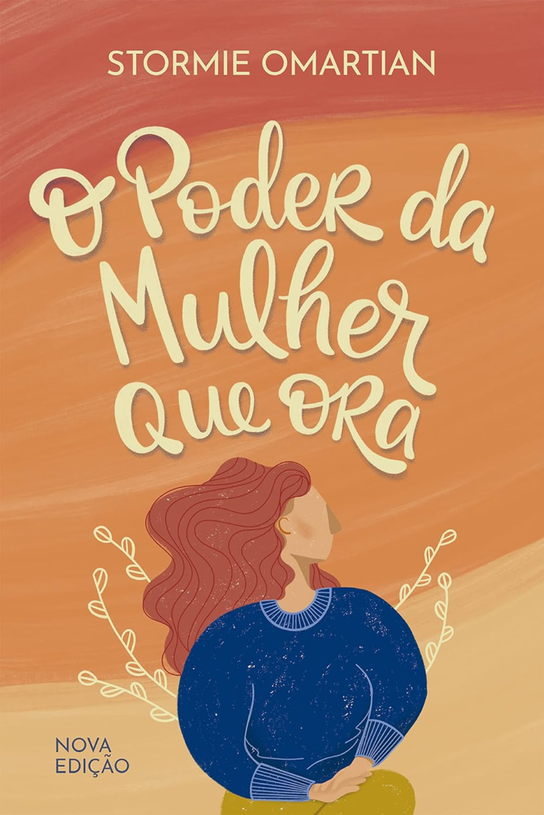 O Poder da Mulher que Ora – Nova Edição por Stormie Omartian | eBook Kindle |