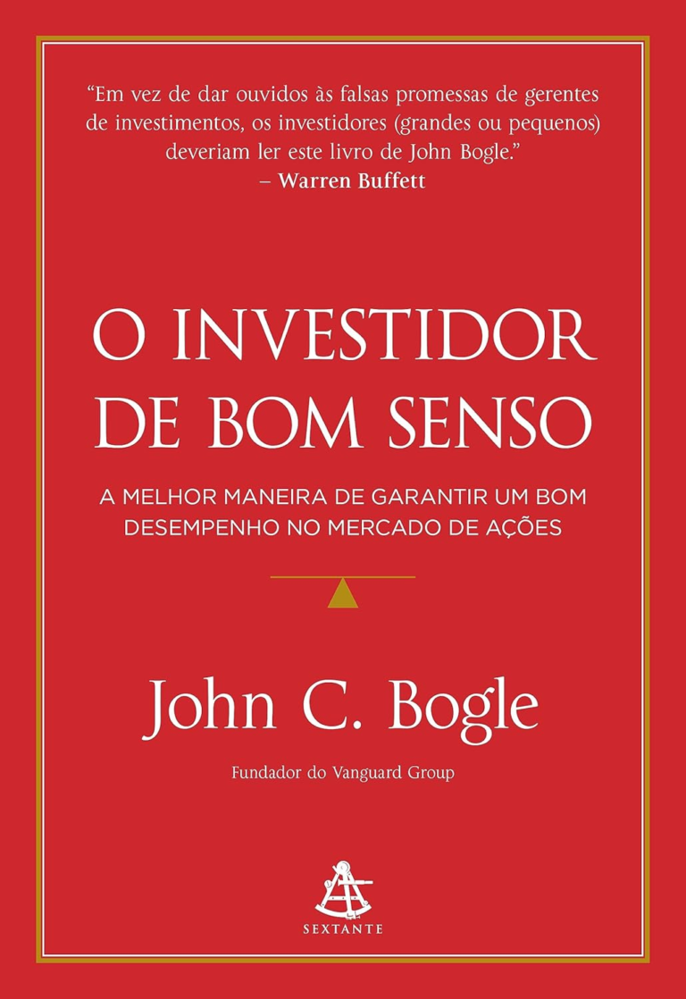 O Investidor de Bom Senso: A Melhor Maneira de Garantir um Bom Desempenho no Mercado de Ações por John C. Bogle | eBook PDF