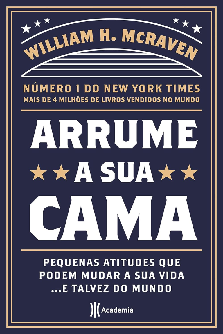 Arrume a Sua Cama: Pequenas Coisas que Podem Mudar a Sua Vida… E Talvez o Mundo por William H. McRaven | Ebook PDF