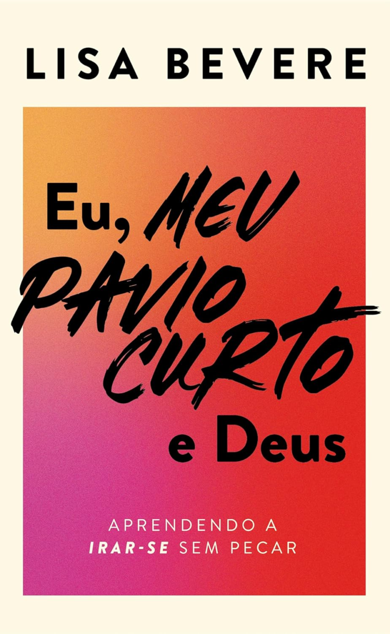 Eu, meu pavio curto e Deus: Aprendendo a irar-se sem pecar por Lisa Bevere | Ebook PDF