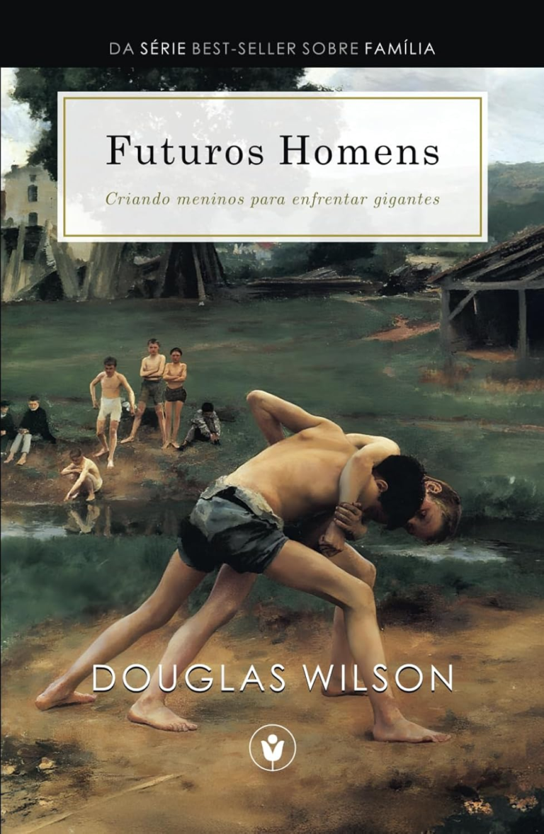 Futuros Homens: Criando Meninos para Enfrentar Gigantes – Por Douglas Wilson | Ebook PDF