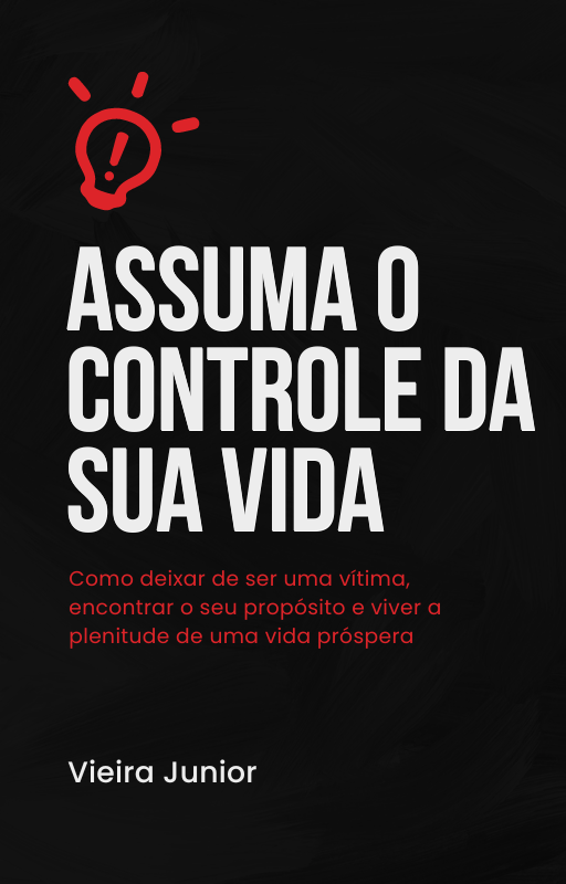 E-book: Assumindo o Controle da Sua Vida –  por Vieira Junior