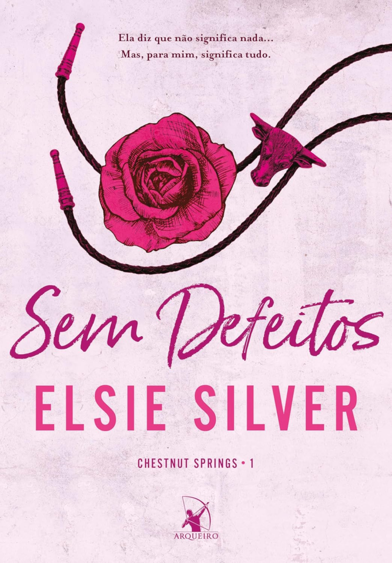 Sem Defeitos: Uma Imersão no Mundo do Rodeio e do Amor Proibido por Elsie Silver | Ebook |