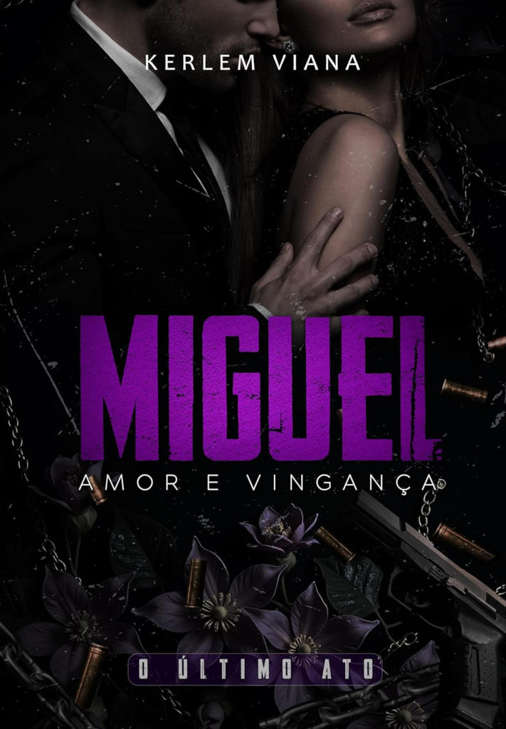 image-135-711x1024 MIGUEL - AMOR E VINGANÇA: O ÚLTIMO ATO | KERLEM VIANA | Ebook