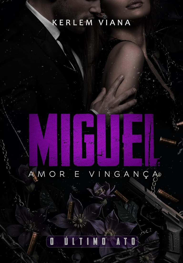 MIGUEL – AMOR E VINGANÇA: O ÚLTIMO ATO | KERLEM VIANA | Ebook