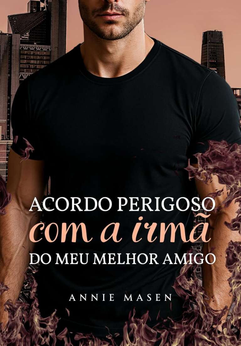 ACORDO PERIGOSO COM A IRMÃ DO MEU MELHOR AMIGO Annie Masen | Ebook |