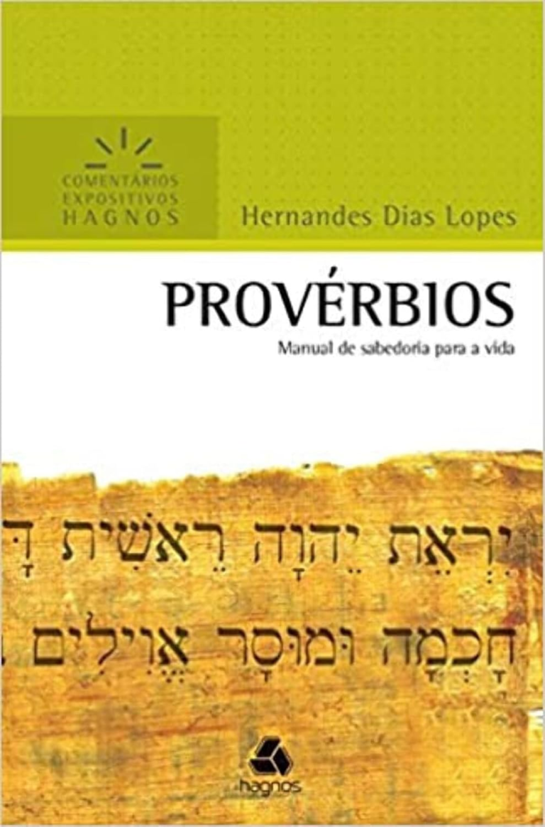 Provérbios – Comentários Expositivos Hagnos: Manual de sabedoria para a vida por Hernandes Dias Lopes | Ebook |