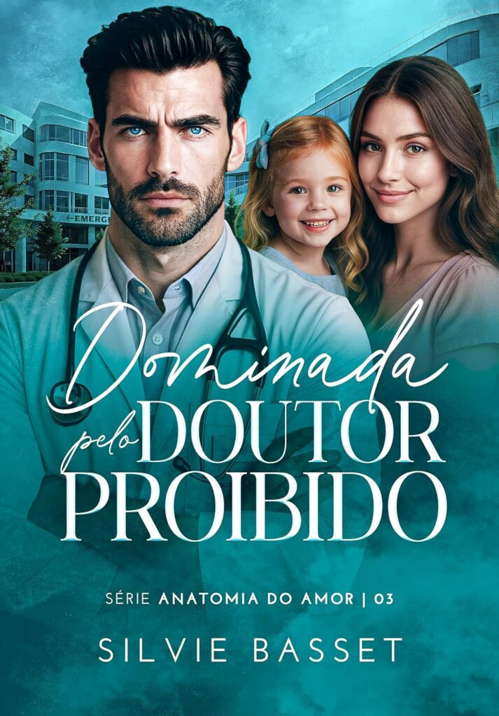 Dominada pelo Doutor Proibido: Série Anatomia do Amor | Silvie Basset | Ebook 1 dominada pelo doutor