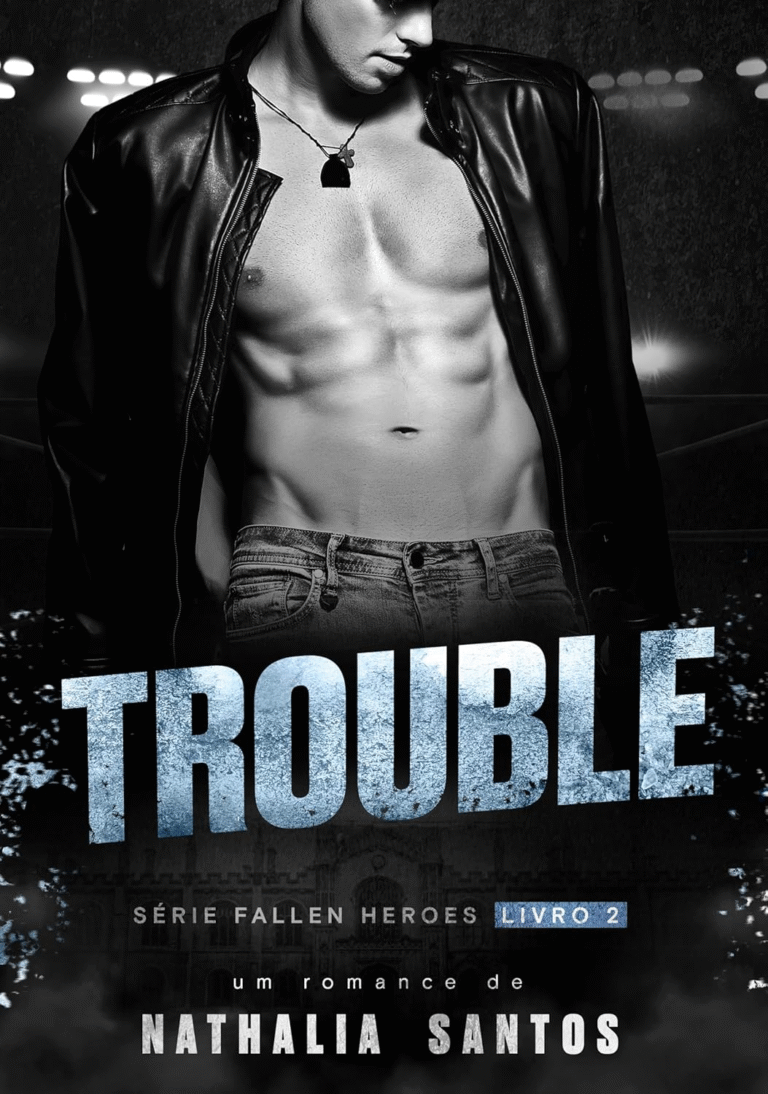 TROUBLE (FALLEN HEROES Livro 2) – Um Romance Intenso e Irresistível de Nathalia Santos