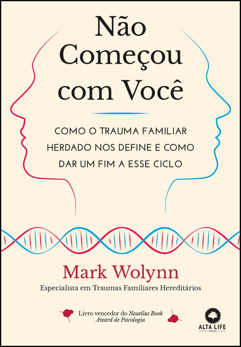 Não Começou com Você: Como o Trauma Familiar Herdado nos Define e Como dar um fim a Esse Ciclo – Mark Wolynn | Ebook