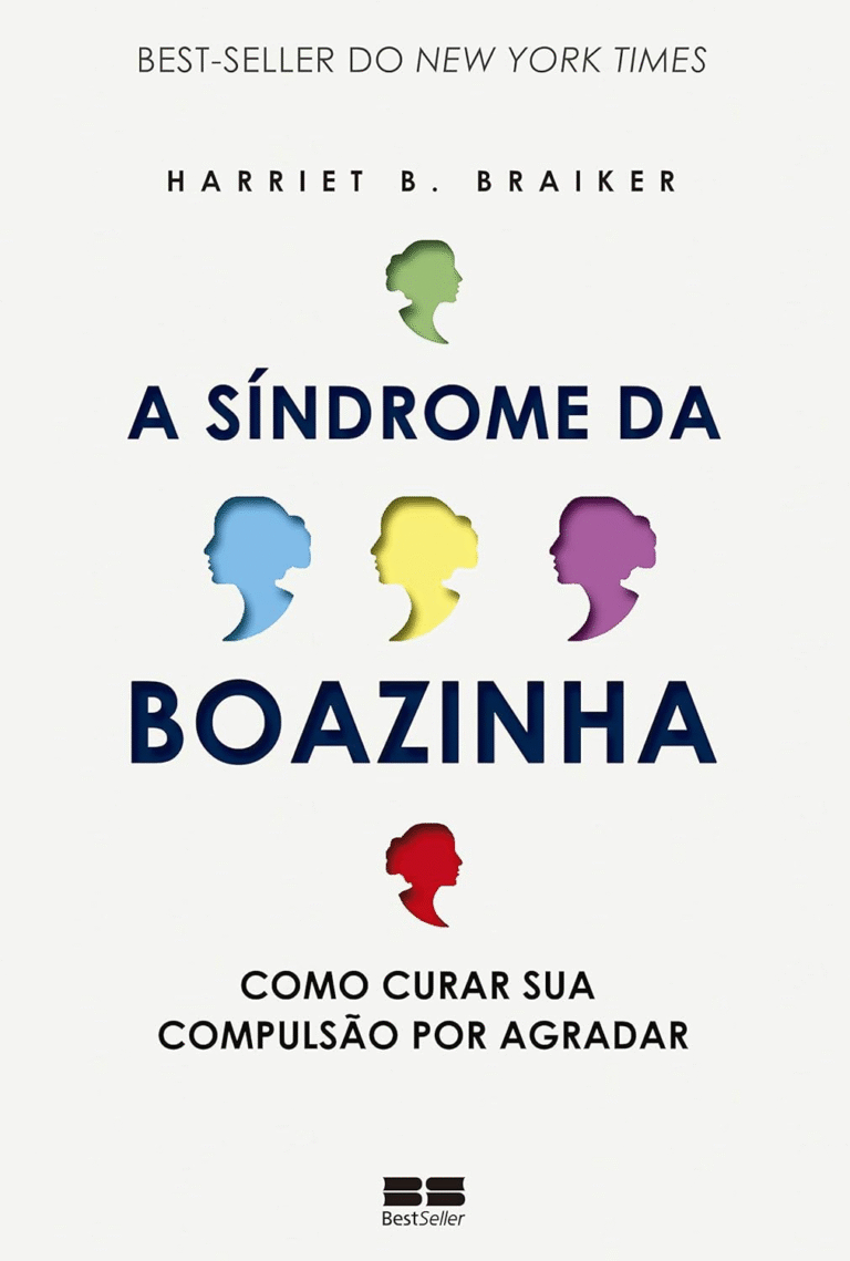 A Síndrome da Boazinha: Como Curar Sua Compulsão por Agradar – Harriet B. Braiker | Ebook