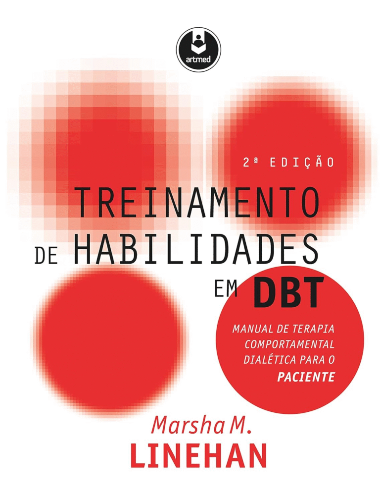 Treinamento de Habilidades em DBT: Manual de Terapia Comportamental Dialética para o Paciente | Marsha M. Linehan | Ebook |