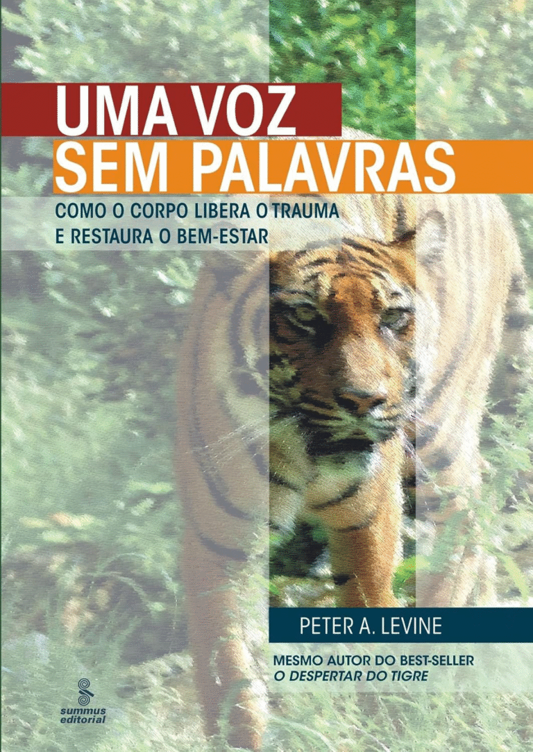 Uma Voz Sem Palavras: Como o Corpo Libera o Trauma e Restaura o Bem-Estar – Peter A. Levine | Ebook |