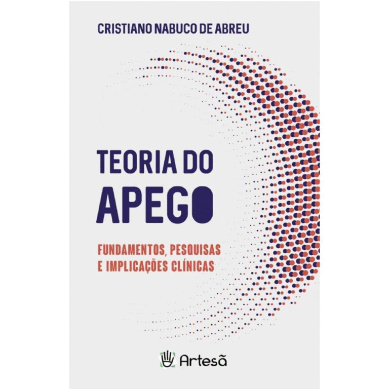 Teoria do Apego: Fundamentos, Pesquisas e Implicações Clínicas – Cristiano Nabuco de Abreu | Ebook |