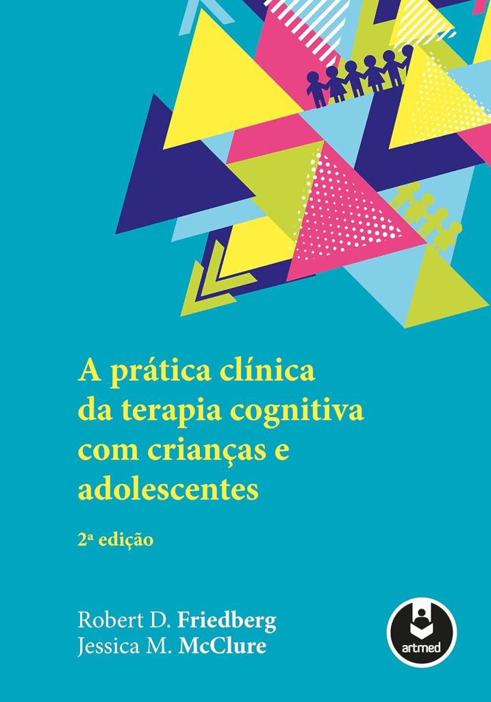 image-136-717x1024 A Prática Clínica da Terapia Cognitiva com Crianças e Adolescentes | Robert D. Friedberg, Jessica M. McClure e Ricardo Wainer | Ebook |