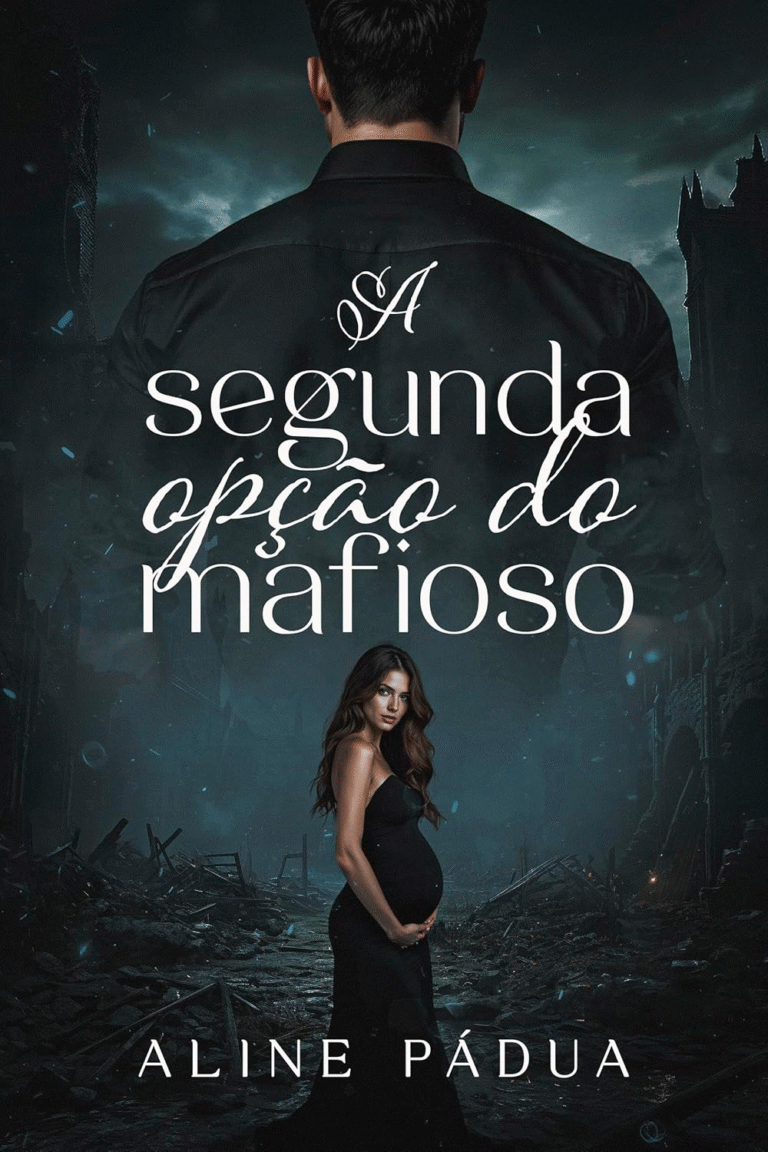 A SEGUNDA OPÇÃO DO MAFIOSO: GRÁVIDA & CASADA COM ELE – Aline Pádua | Ebook |