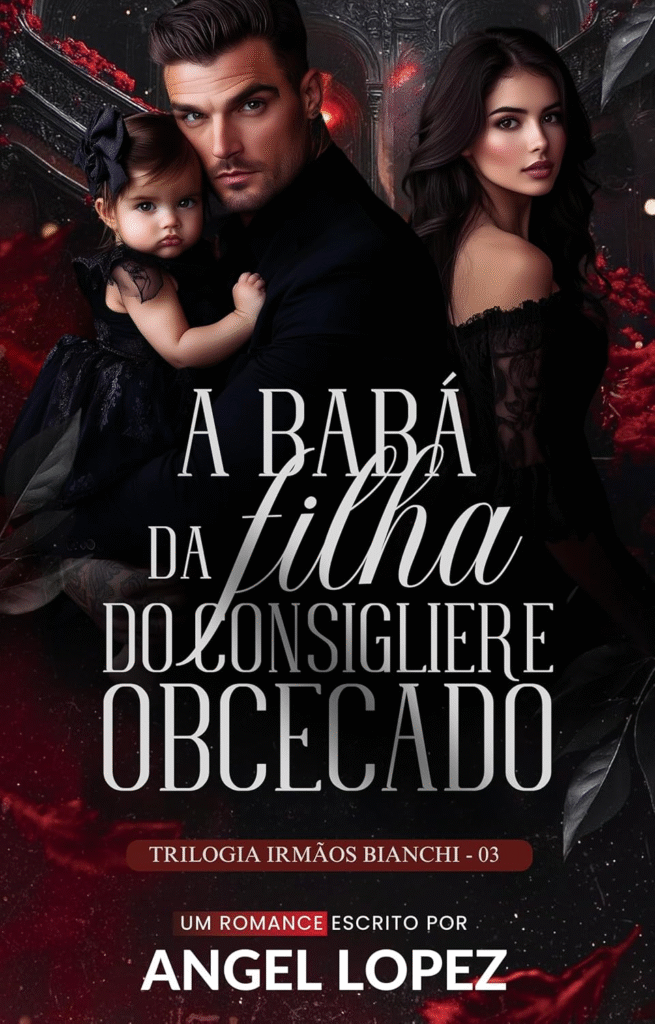 A BABÁ DA FILHA DO CONSIGLIERE OBCECADO – ANGEL LOPEZ | Ebook |