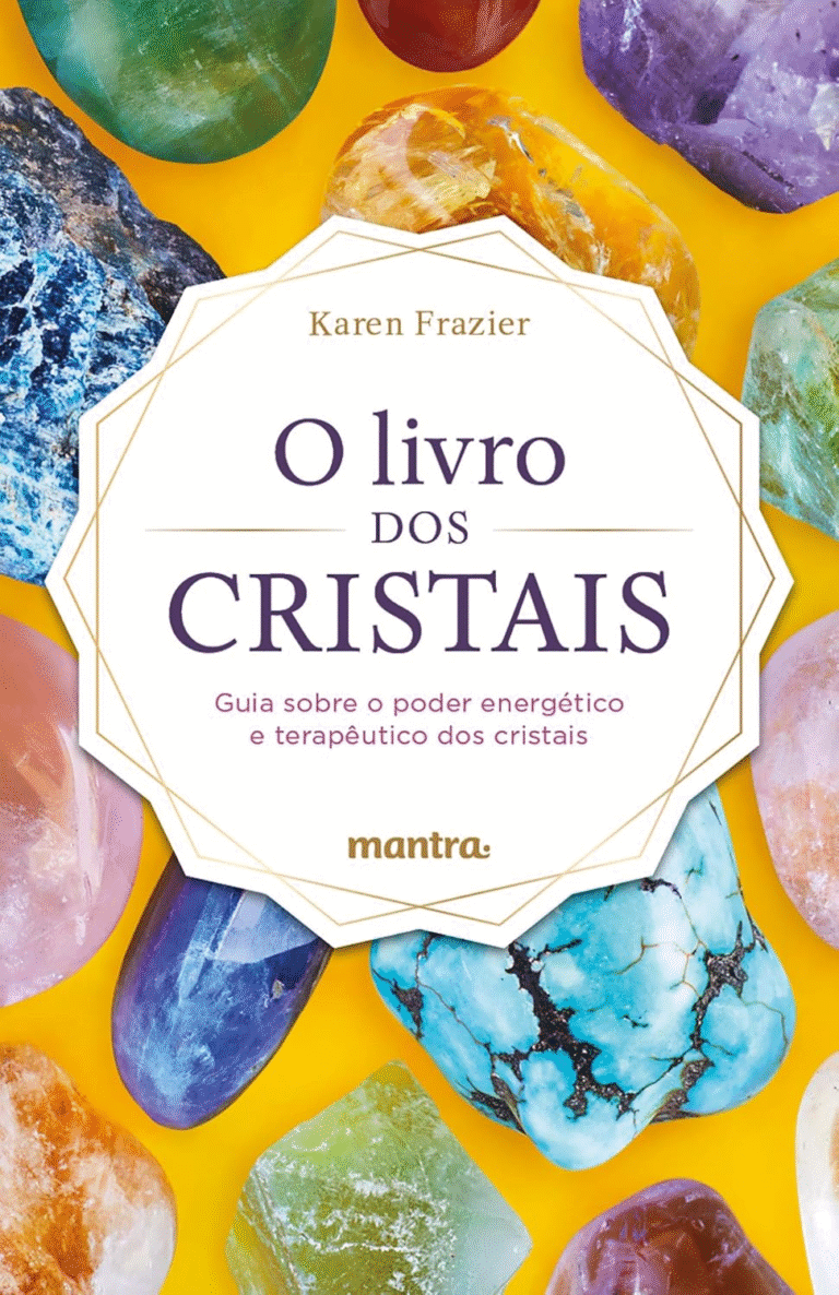 O Livro dos Cristais: Guia sobre o poder energético e terapêutico dos cristais – Karen Frazier | Ebook |