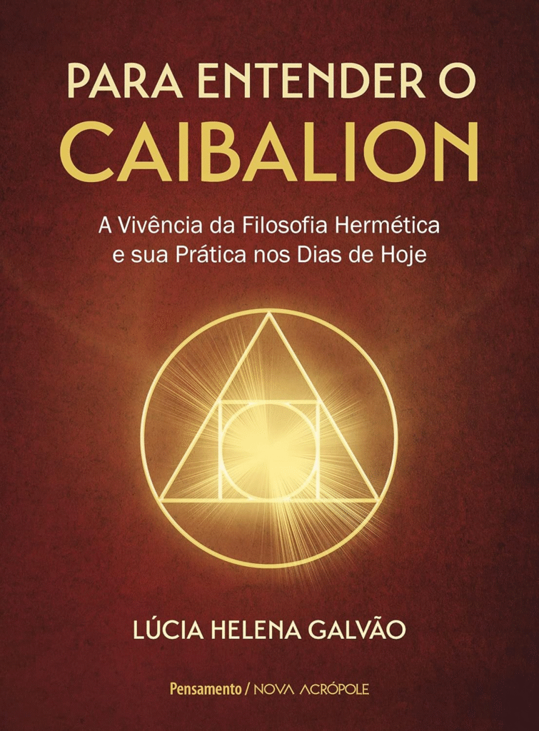 image-108-755x1024 Para Entender o Caibalion: a Vivência da Filosofia Hermética e sua Prática nos Dias de Hoje – Lúcia Helena Galvão | Ebook |