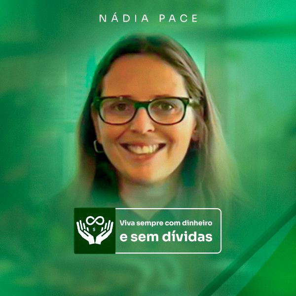 image-243 Viva Sempre com Dinheiro com Nádia Pace: A Bússola que Você Precisa no Caos das Dívidas