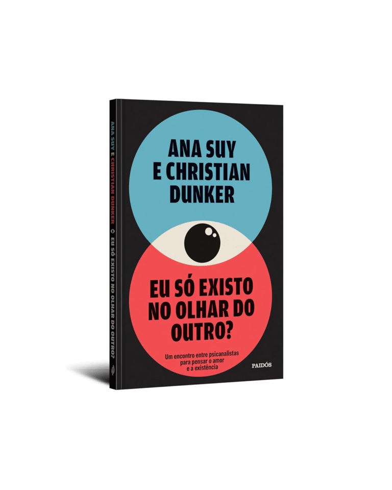 Eu Só Existo no Olhar do Outro? – Ana Suy & Christian Dunker | Ebook
