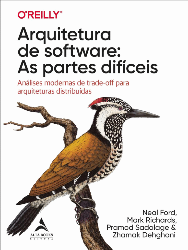 Arquitetura de Software: as Partes Difíceis: Análises Modernas de Trade-off Para Arquiteturas Distribuídas – Neal Ford, Mark Richards, Pramod Sadalage, Zhamak Dehghani | Ebook |