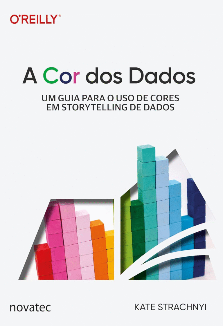 A Cor dos Dados: Um guia para o uso de cores em storytelling de dados | Kate Strachnyi | Ebook |