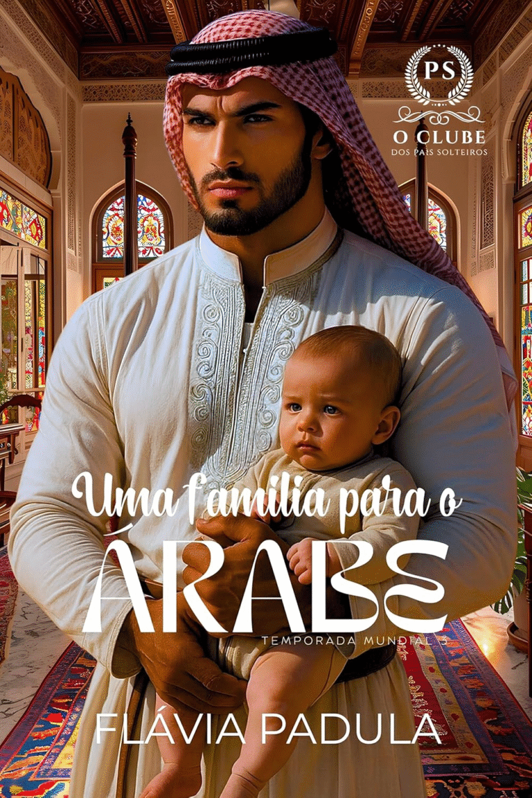 Uma Família para o Árabe (O CLUBE DOS PAIS SOLTEIROS – Temporada Mundial Livro 3) por Flávia Padula | Ebook |