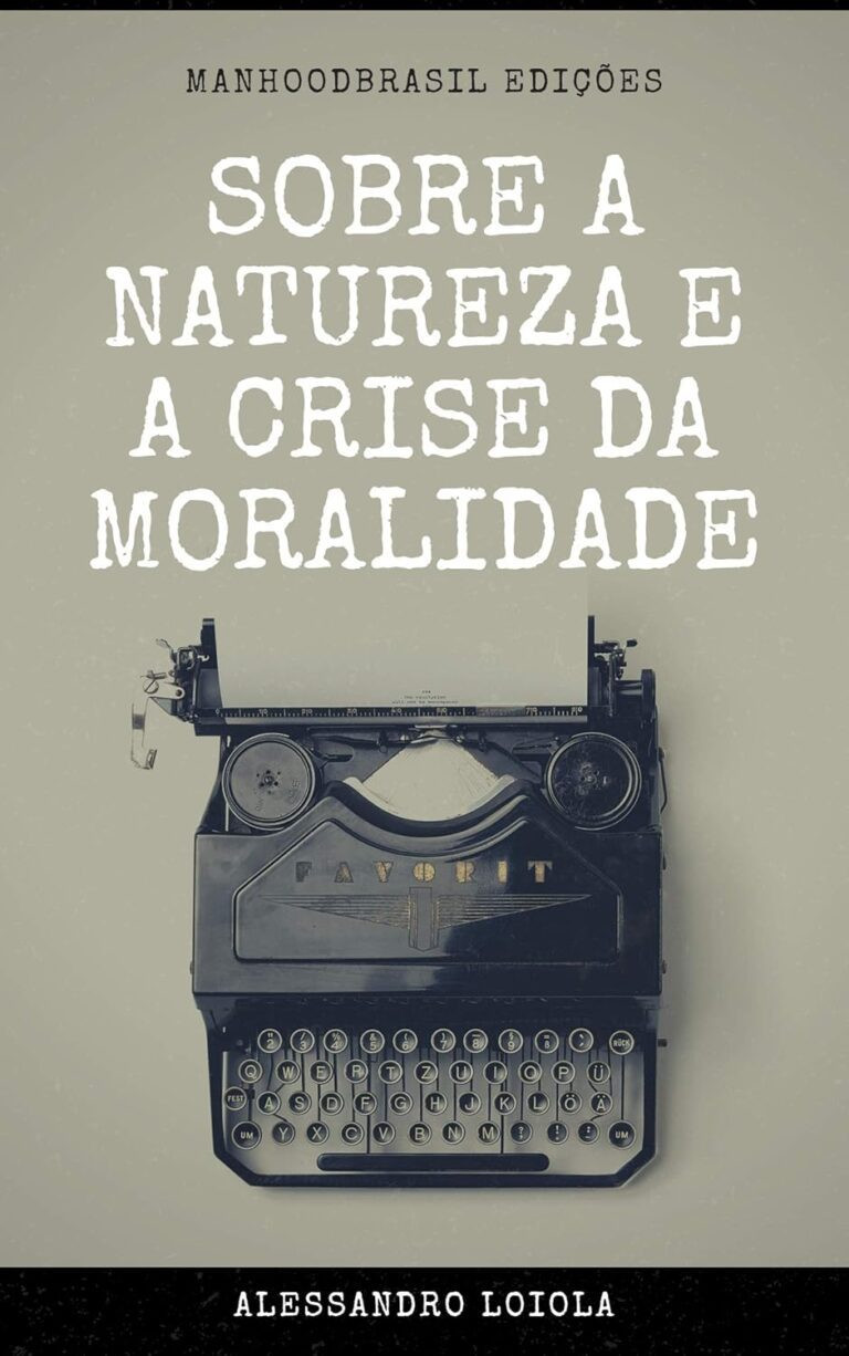 SOBRE A NATUREZA E A CRISE DA MORALIDADE: Alessandro Loiola – Filosofia eBookPDF