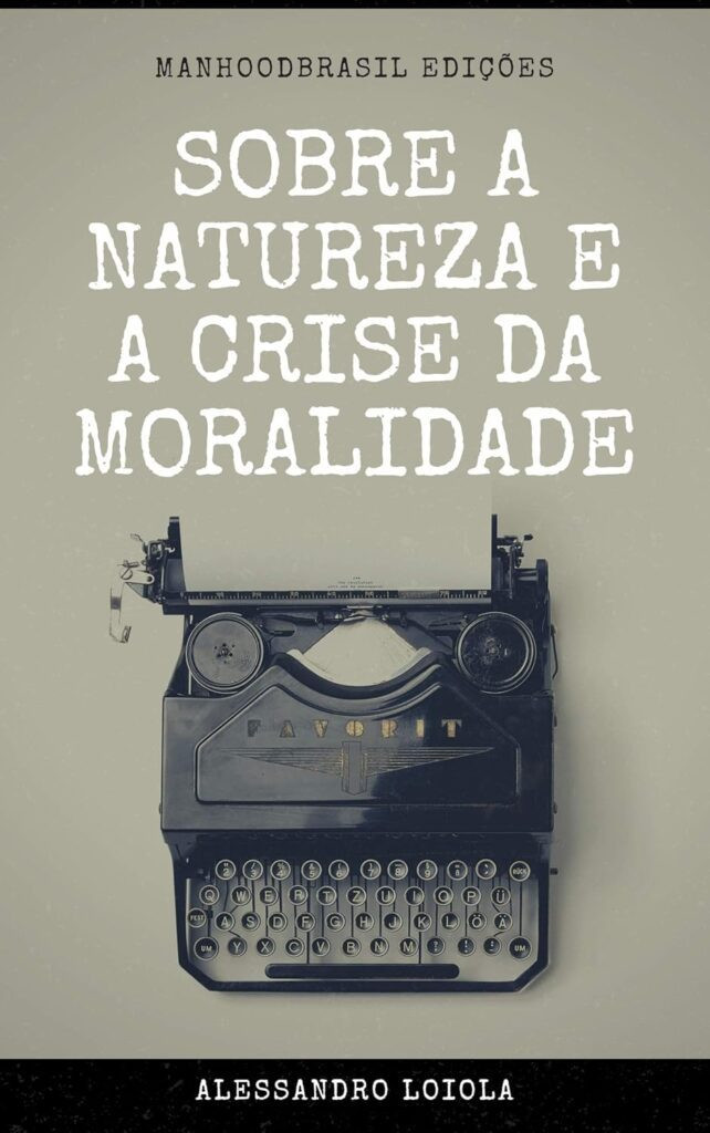 sobre a natureza e a crise da moralidade manhoodbrasil edicoes ebook kindle