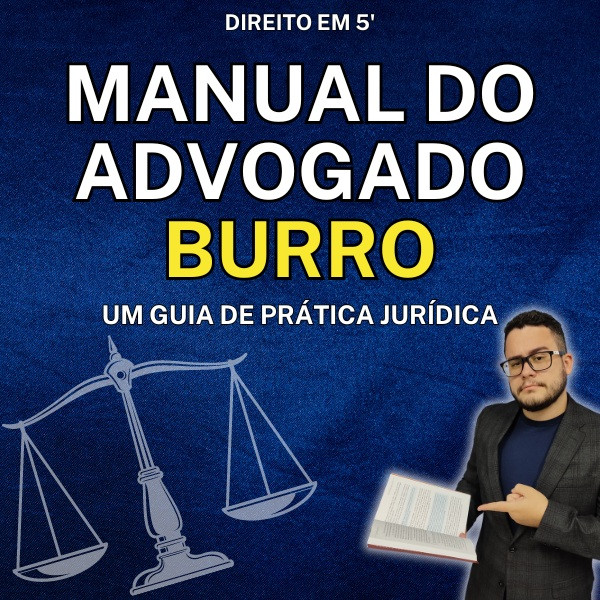Prática Jurídica: O Guia Definitivo para Quem Acabou de Pegar a OAB e Não Sabe por Onde Começar